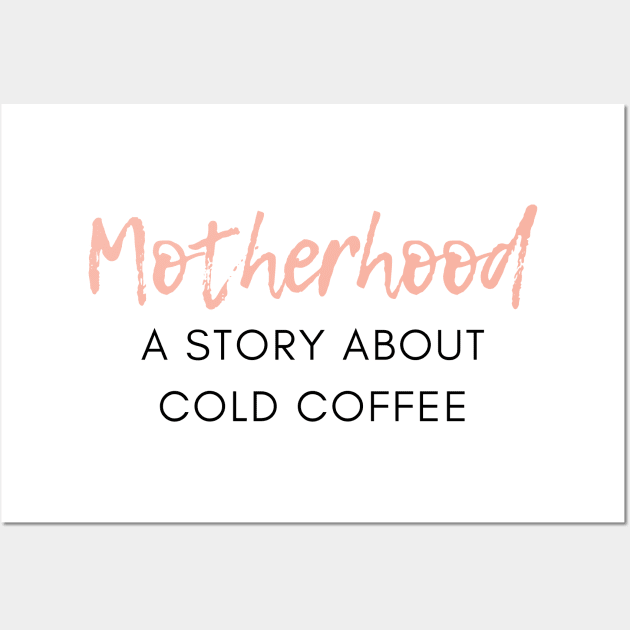 Motherhood. A Story About Cold Coffee. Funny Mom Coffee Lover Saying. Wall Art by That Cheeky Tee